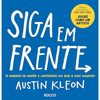 Siga em frente 10 maneiras de manter a cr Austin Kleon